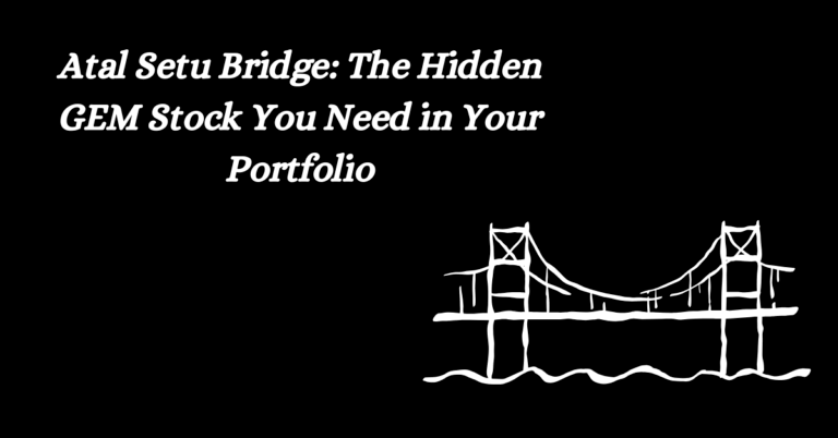 Atal Setu Bridge: The Hidden GEM Stock You Need in Your Portfolio