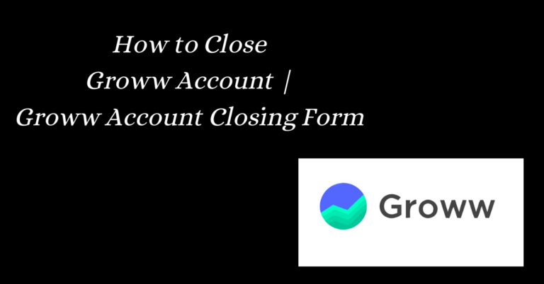 How to Close Groww Account 2024 Groww Account Closing Form