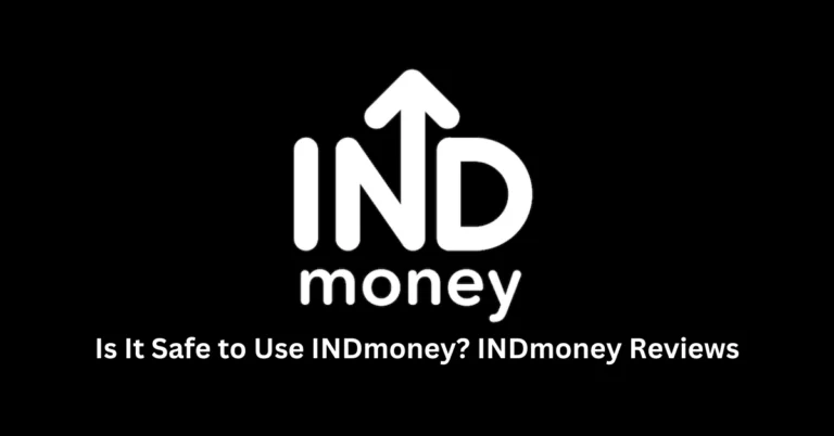 Is It Safe to Use INDmoney INDmoney Review 2024