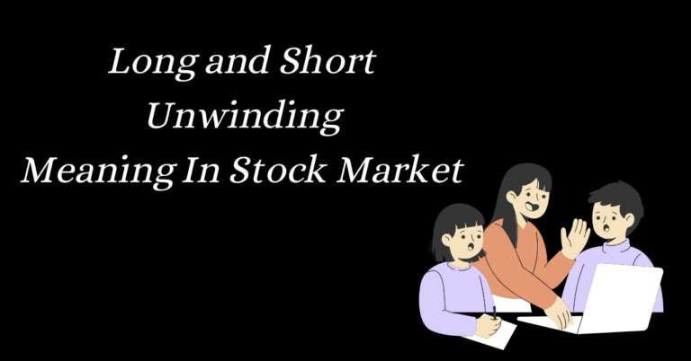 Long and Short Unwinding Meaning In Stock Market