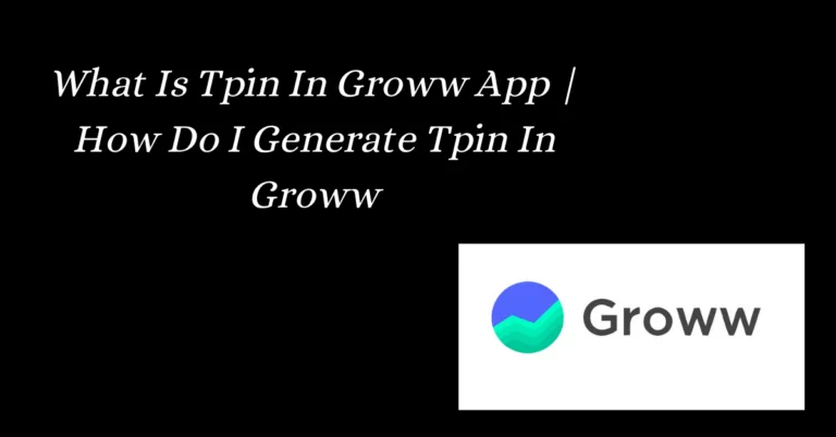 What Is Tpin In Groww App How Do I Generate Tpin In Groww