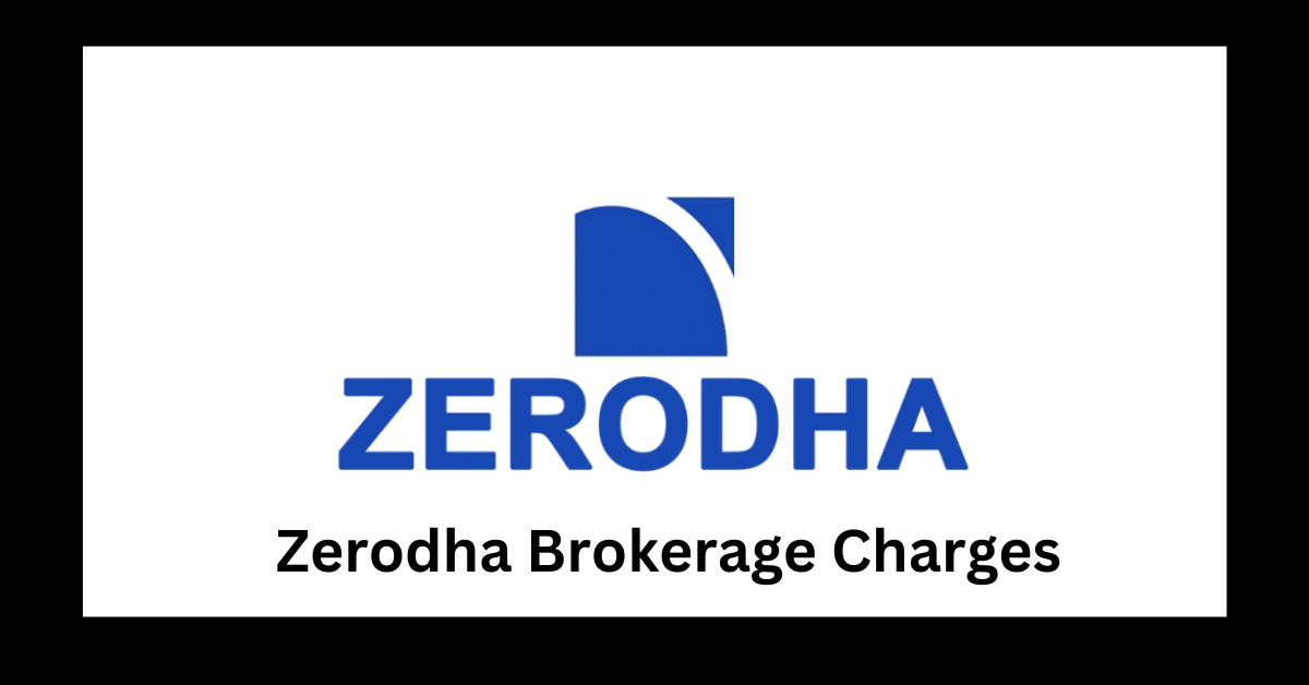 Zerodha Brokerage Charges, Fees, AMC Updated 2024