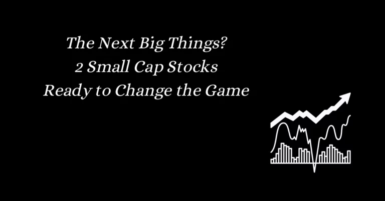 The Next Big Things 2 Small Caps That Could Change the Game