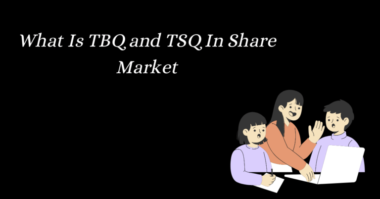 What Is TBQ and TSQ In Share Market | Best Answer and Example