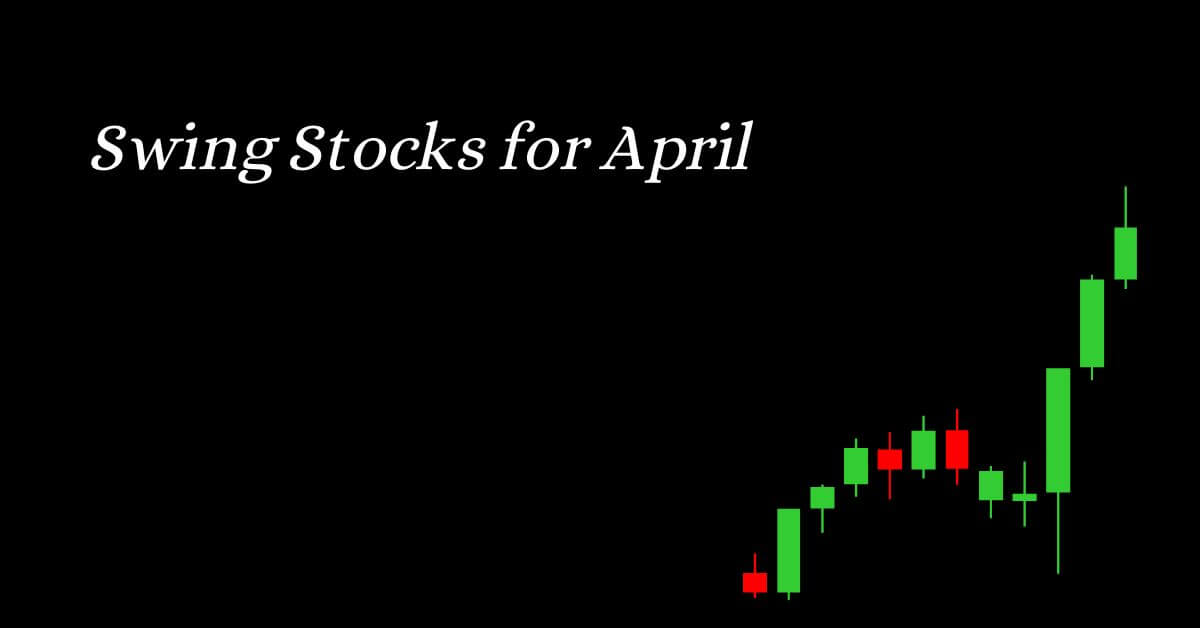 Swing stocks for April